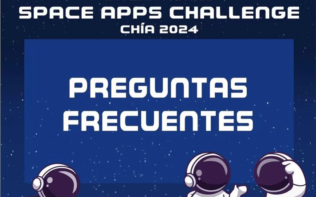 ¿Tienes preguntas sobre el NASA Space Apps Challenge Chía 2024?